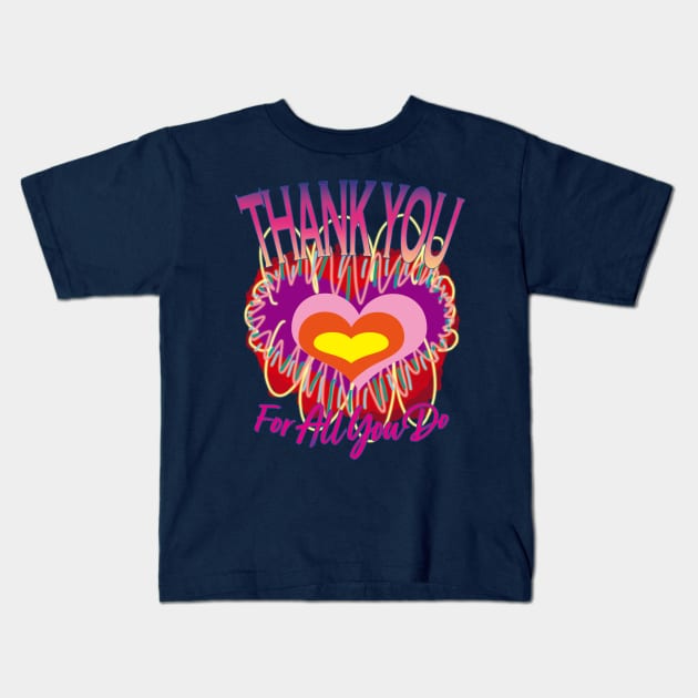 Thank You For All You Do Kids T-Shirt by EunsooLee